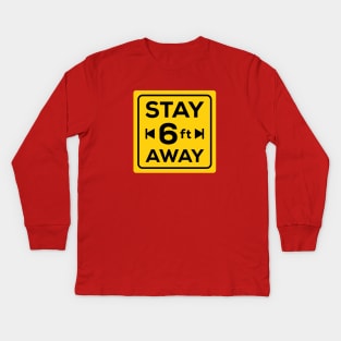 stay 6 ft away social distancing Kids Long Sleeve T-Shirt